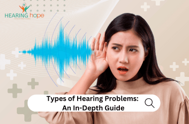 Types of Hearing Problems: An In-Depth Guide