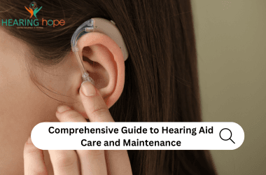 Comprehensive Guide to Hearing Aid Care and Maintenance